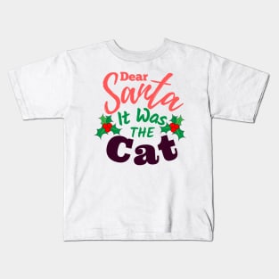 Dear Santa It Was The Cat Kids T-Shirt